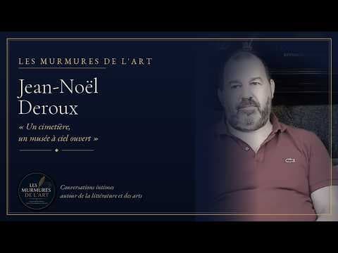 Un cimetière, un musée à ciel ouvert, avec Jean-Noël Deroux | Les Murmures de l'Art
