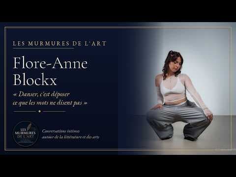 Flore-Anne Blockx : « Danser, c'est déposer ce que les mots ne disent pas » - Les Murmures de l'art