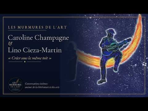 1. Caroline Champagne & Lino Cieza-Martin : créer sous le même toit